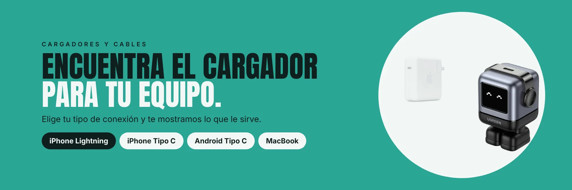 Encuentra el cargador para tu equipo: iPhone Lightning, iPhone Tipo C, Android y MacBook